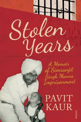 Stolen Years - a Memoir of Simranjit Singh Mann S Imprisonment by Kaur  Pavit (2014) Hardcover - Pavit Kaur