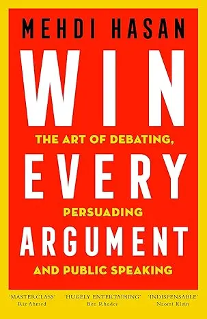 Win Every Argument - The Art Of Debating, Persuading