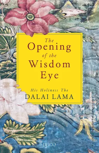 The Opening of the Wisdom-Eye by His Holiness the Dalai Lama