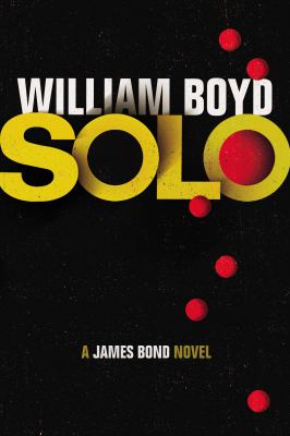 Solo: a James Bond Novel